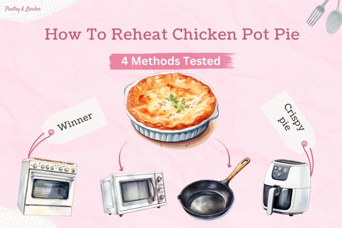 How To Reheat Chicken Pot Pie I Test 4 Methods Pics Pantry Larder   Featured Image Chicken Pot Pie 